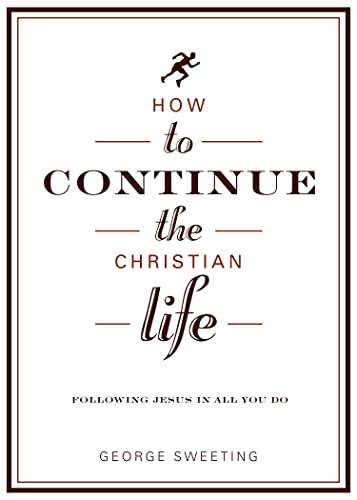 Stock image for How to Continue the Christian Life: Following Jesus in All You Do (How to the Christian Life) for sale by ZBK Books