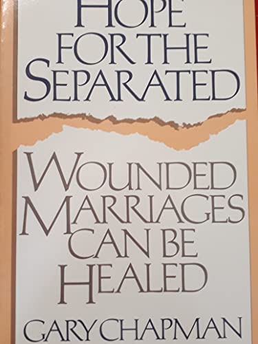 9780802436160: Hope for the Separated: Wounded Marriages Can be Healed
