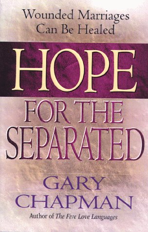9780802436368: Hope for the Separated: Wounded Marriages Can be Healed