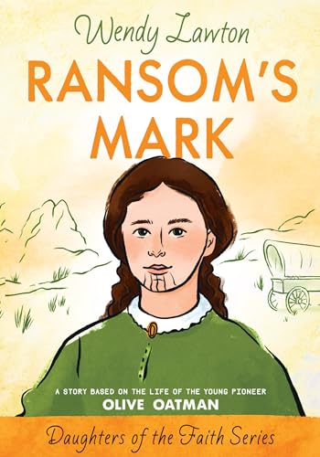 Stock image for Ransom's Mark: A Story Based on the Life of the Pioneer Olive Oatman (Daughters of the Faith Series) for sale by SecondSale