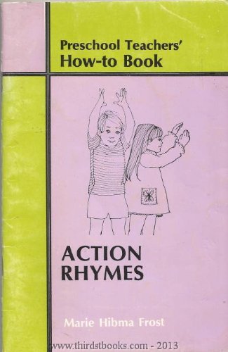 Action rhymes (Preschool teachers' how-to book) (9780802436429) by Frost, Marie