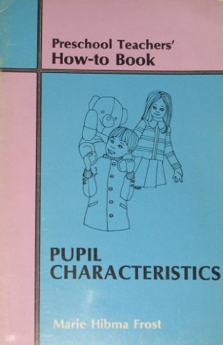 Imagen de archivo de Preschool teachers' How-To-book Pupil Characteristics a la venta por Aaron Books