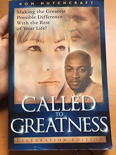 Stock image for Called to Greatness: Making the Greatest Possible Difference With the Rest of Your Life!, Celebration Edition for sale by Your Online Bookstore