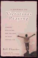 Stock image for A Journey to Victorious Praying: Finding Discipline and Delight in Your Prayer Life for sale by Gulf Coast Books