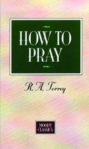 Imagen de archivo de How To Pray (Moody Classics) a la venta por Gulf Coast Books