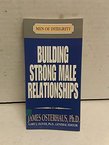 Stock image for Building Strong Male Relationships (Men of integrity) for sale by Wonder Book