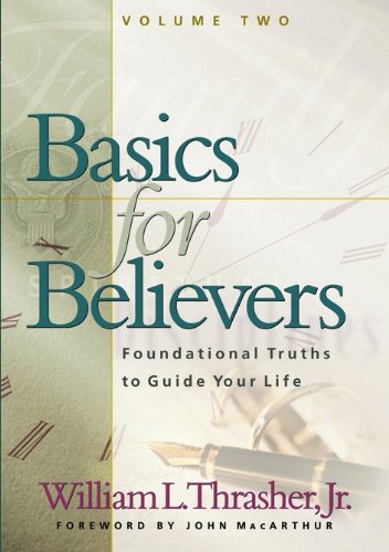 Stock image for Basics for Believers Vol. 2 : Foundational Truths to Guide Your Life for sale by Better World Books