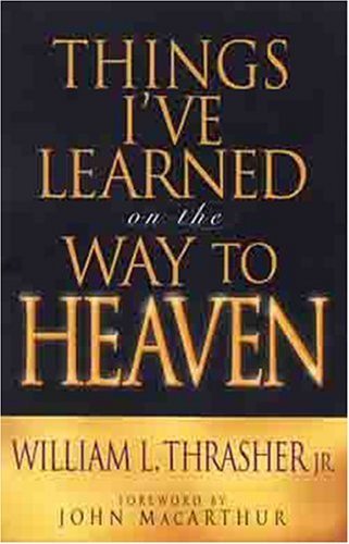Beispielbild fr Things I've Learned on the Way to Heaven zum Verkauf von Better World Books