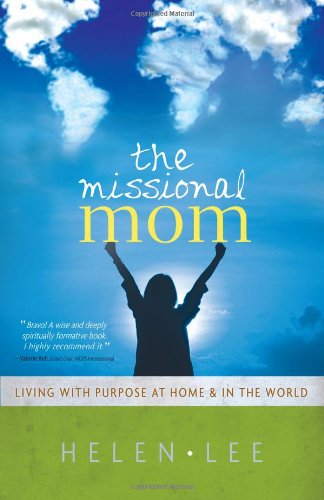 Imagen de archivo de The Missional Mom: Living with Purpose at Home & in the World a la venta por SecondSale