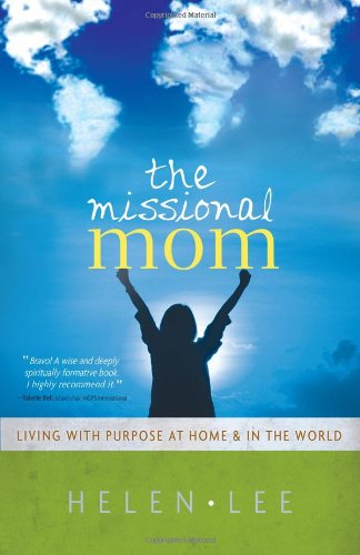 Stock image for The Missional Mom: Living with Purpose at Home & in the World for sale by SecondSale