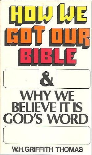 9780802437969: How We Got Our Bible by W. Griffth Thomas (2000-01-02)