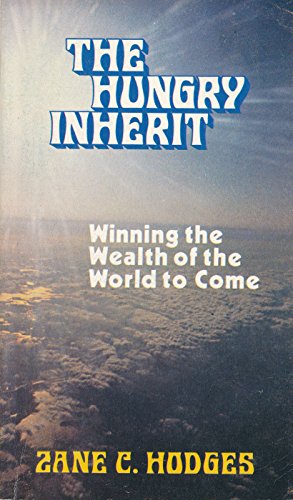 Beispielbild fr The Hungry Inherit : Refreshing Insights on Salvation, Discipleship, and Rewards zum Verkauf von Better World Books