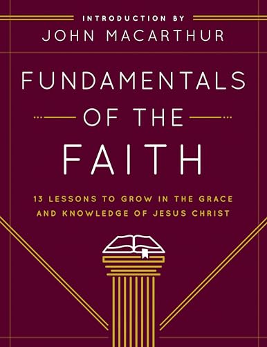 Stock image for Fundamentals of the Faith : 13 Lessons to Grow in the Grace and Knowledge of Jesus Christ for sale by Better World Books