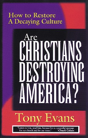 Stock image for Are Christians Destroying America: How to Restore a Decaying Culture for sale by Front Cover Books