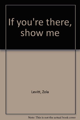 If you're there, show me - Levitt, Zola