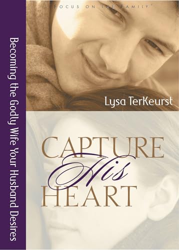 Beispielbild fr Capture His Heart: Becoming the Godly Wife Your Husband Desires zum Verkauf von Russell Books