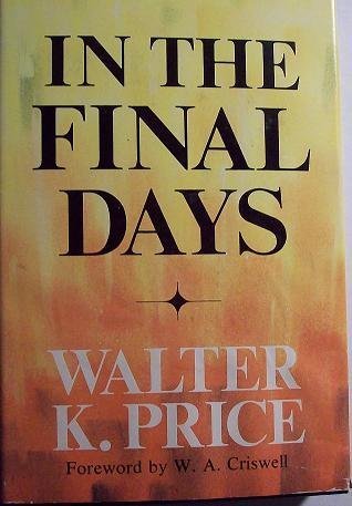 In the final days (9780802440594) by Price, Walter K