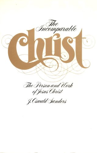 Beispielbild fr Incomparable Christ: The Person and Work of Jesus Christ zum Verkauf von SecondSale