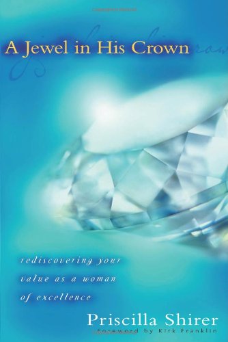 Stock image for A Jewel in His Crown: Rediscovering Your Value as a Woman of Excellence for sale by arcfoundationthriftstore