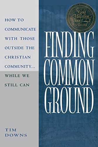 Stock image for Finding Common Ground: How to Communicate with those Outside the Christian Community.While We Still Can. for sale by Orion Tech