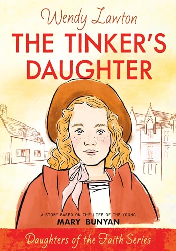 9780802440990: The Tinker's Daughter: A Story Based on the Life of the Young Mary Bunyan (Daughters of the Faith)