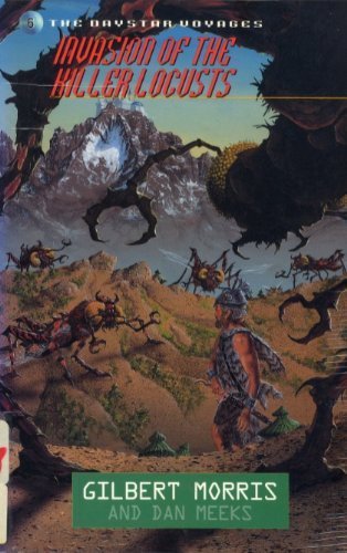 Invasion of the Killer Locusts (Daystar Voyages Series #6) (9780802441102) by Morris, Gilbert L.; Meeks, Joseph