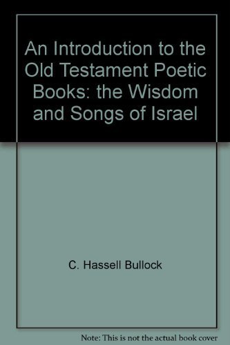 Beispielbild fr An introduction to the Old Testament poetic books: The wisdom and songs of Israel zum Verkauf von Jenson Books Inc