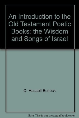 Stock image for An introduction to the Old Testament poetic books: The wisdom and songs of Israel for sale by Jenson Books Inc