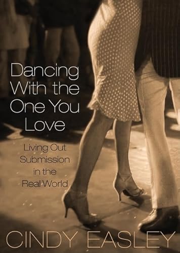 Stock image for Dancing With the One You Love: Living Out Submission in the Real World for sale by SecondSale