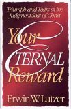 Stock image for Your Eternal Reward: Triumph and Tears at the Judgment Seat of Christ (Eternity) for sale by Christian Book Store