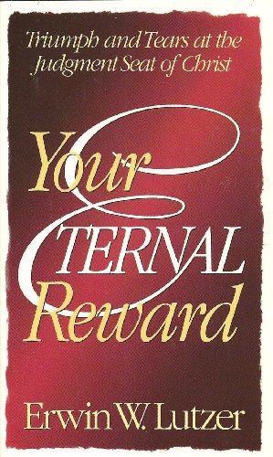 Imagen de archivo de Your Eternal Reward: Triumph and Tears at the Judgment Seat of Christ a la venta por Front Cover Books