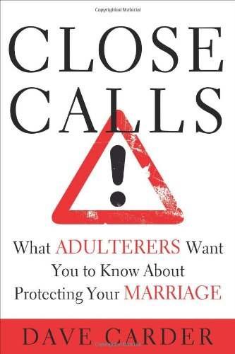 Beispielbild fr Close Calls: What Adulterers Want You to Know About Protecting Your Marriage zum Verkauf von SecondSale