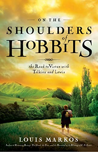 Beispielbild fr On the Shoulders of Hobbits: The Road to Virtue with Tolkien and Lewis zum Verkauf von HPB Inc.