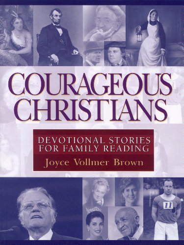 Beispielbild fr Courageous Christians: Devotional Stories for Family Reading zum Verkauf von Wonder Book