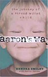 Stock image for Aaron's Way: The Journey of a Strong-Willed Child for sale by SecondSale