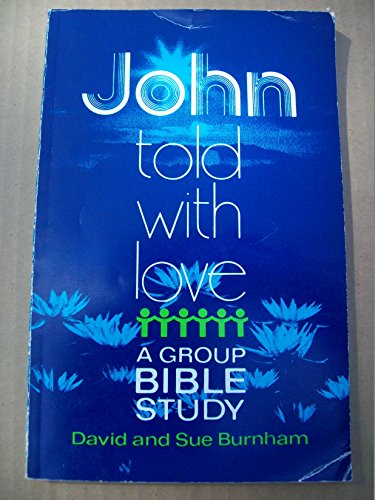 Stock image for John Told With Love A Group Bible Study for sale by 4 THE WORLD RESOURCE DISTRIBUTORS