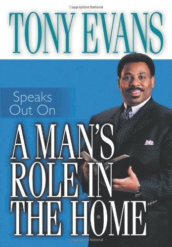 Stock image for A Mans Role in the Home (Tony Evans Speaks Out) for sale by Goodwill