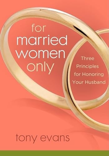 Stock image for For Married Women Only: Three Principles for Honoring Your Husband for sale by ZBK Books