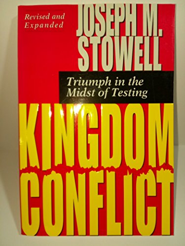 Kingdom Conflict: Triumph in the Midst of Testing (9780802445414) by Stowell, Joseph M. M.