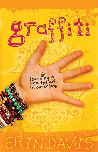 9780802445858: GRAFFITI: Learning to See the Art in Ourselves