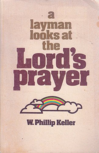 Imagen de archivo de A Layman Looks at the Lord's Prayer a la venta por Pastors Used Books