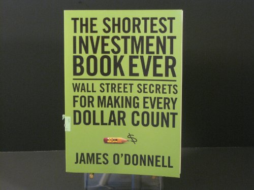 Beispielbild fr The Shortest Investment Book Ever: Wall Street Secrets for Making Every Dollar Count zum Verkauf von HPB-Diamond