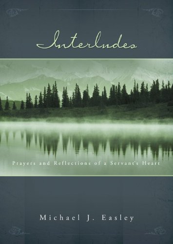 Beispielbild fr Interludes : Prayers and Reflections of a Servant's Heart zum Verkauf von Better World Books