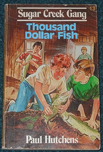 The Thousand Dollar Fish (Sugar Creek Gang (Paperback)) (9780802448156) by Paul Hutchens