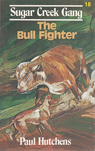 The Bull Fighter (Sugar Creek Gang) (9780802448200) by [???]