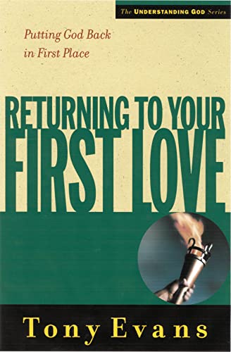 Beispielbild fr Returning to Your First Love: Putting God Back in First Place (Understanding God Series) zum Verkauf von Wonder Book