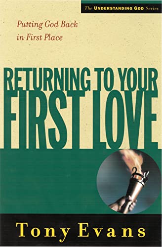 9780802448514: Returning To Your First Love: Putting God Back in First Place (Understanding God)