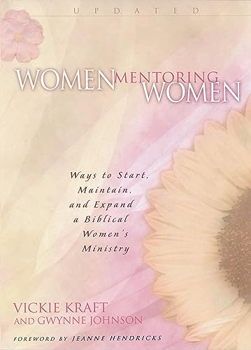 Imagen de archivo de Women Mentoring Women: Ways to Start, Maintain, and Expand a Biblical Women's Ministry a la venta por SecondSale