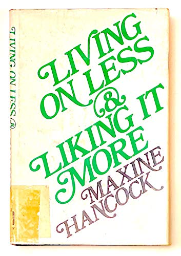 Living On Less and Liking It More (9780802449122) by Hancock, Maxine