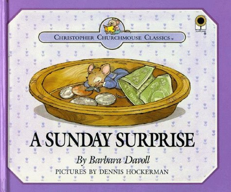 A Sunday Surprise: You Will Know How People Ought to Conduct Themselves in God's Household, I Timothy 3:15 (Christopher Churchmouse Classics) (9780802449351) by Davoll, Barbara